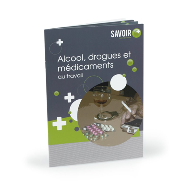 Savoir+ Livret Alcool, drogues et médicaments au travail