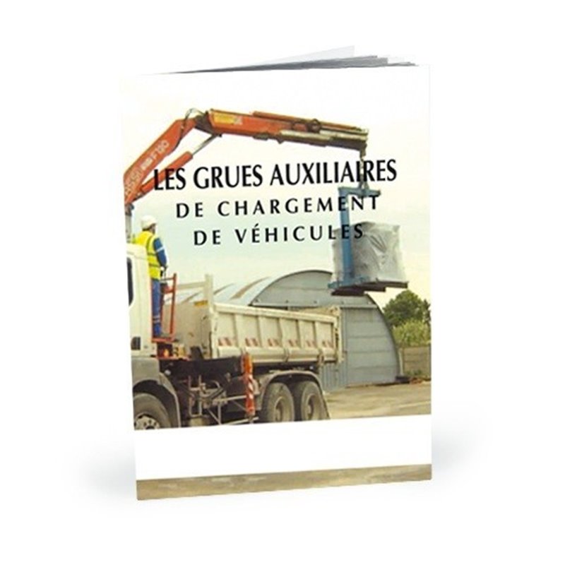 Livret La conduite des grues auxiliaires de chargement de véhicules Livret La conduite des grues auxiliaires de chargement de véhicules
