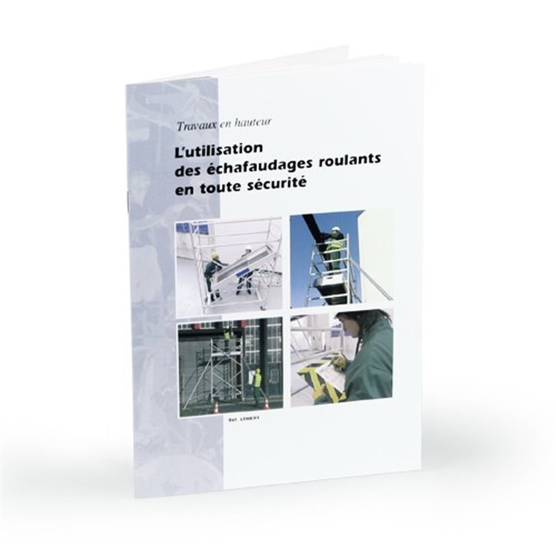 Livret L'utilisation des échafaudages roulants en toute sécurité Livret L'utilisation des échafaudages roulants en toute sécurité